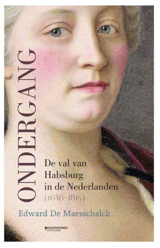 Ondergang: De Val van Habsburg in de Nederlanden (1648-1815)